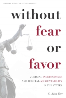 Without Fear or Favor : Judicial Independence and Judicial Accountability in the States