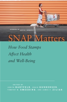 SNAP Matters : How Food Stamps Affect Health and Well-Being