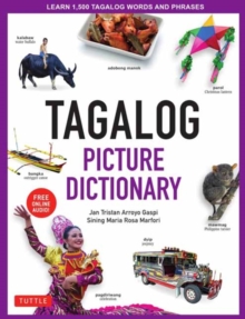Tagalog Picture Dictionary : Learn 1500 Tagalog Words and Expressions - The Perfect Resource for Visual Learners of All Ages (Includes Online Audio)