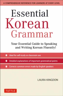 Essential Korean Grammar : Your Essential Guide to Speaking and Writing Korean Fluently!