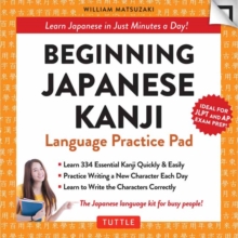 Beginning Japanese Kanji Language Practice Pad : Learn Japanese in Just Minutes a Day! (Ideal for JLPT N5 and AP Exam Review)