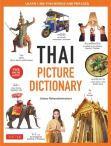 Thai Picture Dictionary : Learn 1,500 Thai Words and Phrases - The Perfect Visual Resource for Language Learners of All Ages (Includes Online Audio)
