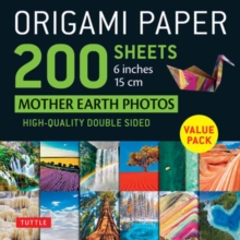 Origami Paper 200 sheets Mother Earth Photos 6 Inches (15 cm) : Tuttle Origami Paper: High-Quality Double Sided Origami Sheets Printed with 12 Different Photographs (Instructions for 6 Projects Includ
