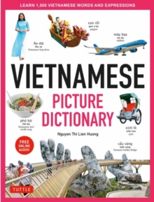 Vietnamese Picture Dictionary : Learn 1,500 Vietnamese Words and Expressions - For Visual Learners of All Ages (Includes Online Audio)