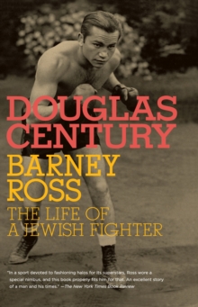 Barney Ross : The Life of a Jewish Fighter