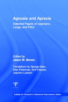 Agnosia and Apraxia : Selected Papers of Liepmann, Lange, and Potzl