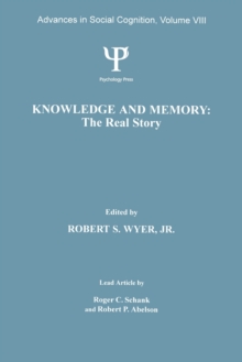 Knowledge and Memory: the Real Story : Advances in Social Cognition, Volume VIII