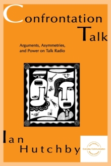 Confrontation Talk : Arguments, Asymmetries, and Power on Talk Radio