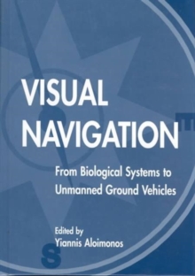 Visual Navigation : From Biological Systems To Unmanned Ground Vehicles