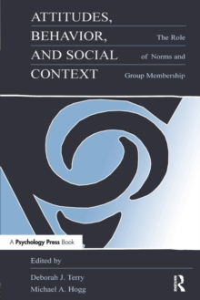 Attitudes, Behavior, and Social Context : The Role of Norms and Group Membership