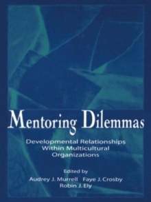 Mentoring Dilemmas : Developmental Relationships Within Multicultural Organizations