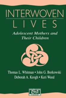 Interwoven Lives : Adolescent Mothers and Their Children