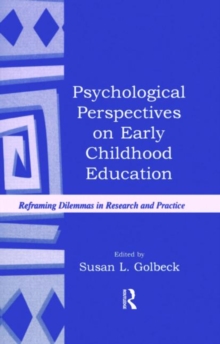 Psychological Perspectives on Early Childhood Education : Reframing Dilemmas in Research and Practice
