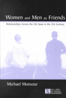 Women and Men As Friends : Relationships Across the Life Span in the 21st Century