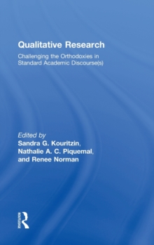 Qualitative Research : Challenging the Orthodoxies in Standard Academic Discourse(s)