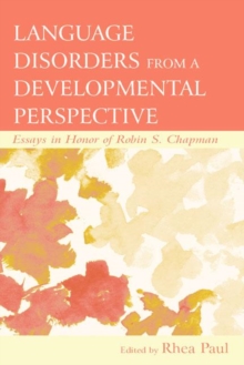 Language Disorders From a Developmental Perspective : Essays in Honor of Robin S. Chapman