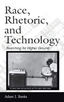 Race, Rhetoric, and Technology : Searching for Higher Ground