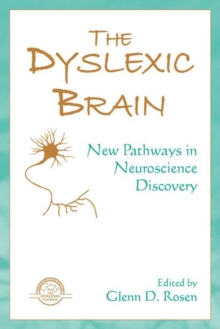 The Dyslexic Brain : New Pathways in Neuroscience Discovery