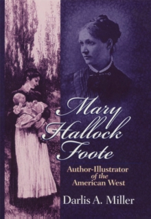 Mary Hallock Foote : Author-Illustrator of the American West