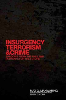 Insurgency, Terrorism, and Crime : Shadows from the Past and Portents for the Future