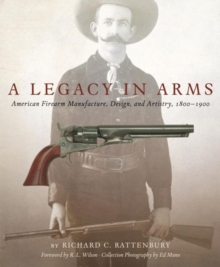 A Legacy in Arms : American Firearm Manufacture, Design, and Artistry, 1800–1900