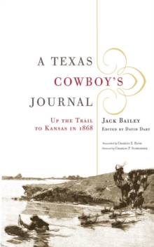 A Texas Cowboy's Journal : Up the Trail to Kansas in 1868