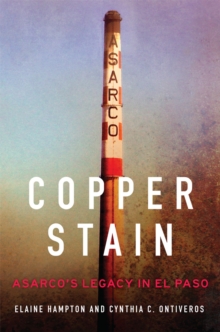 Copper Stain : ASARCO's Legacy in El Paso