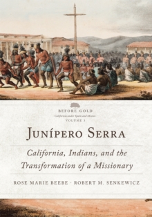 Junipero Serra : California, Indians, and the Transformation of a Missionary