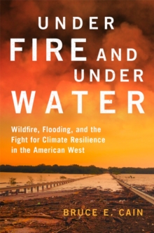 Under Fire and Under Water Volume 16 : Wildfire, Flooding, and the Fight for Climate Resilience in the American West