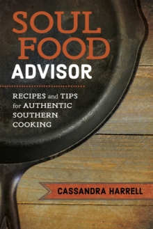 Soul Food Advisor : Recipes and Tips for Authentic Southern Cooking