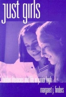 Just Girls : Hidden Literacies and Life in Junior High