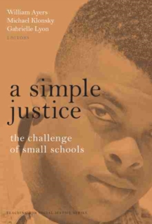 A Simple Justice : The Challenge of Small Schools