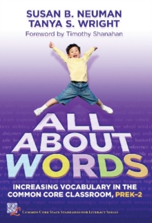 All About Words : Increasing Vocabulary in the Common Core Classroom, Pre K-2 