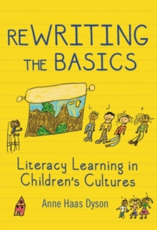 ReWRITING the Basics : Literacy Learning in Children's Cultures
