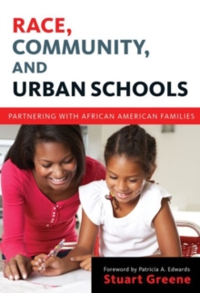 Race, Community, and Urban Schools : Partnering with African American Families