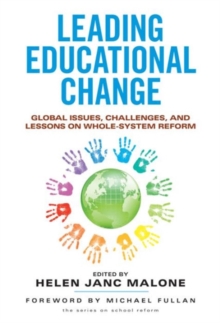 Leading Educational Change : Global Issues, Challenges, and Lessons on Whole-System Reform