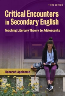 Critical Encounters in Secondary English : Teaching Literary Theory to Adolescents