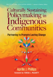Culturally Sustaining Policymaking in Indigenous Communities : Partnering to Promote Lasting Change