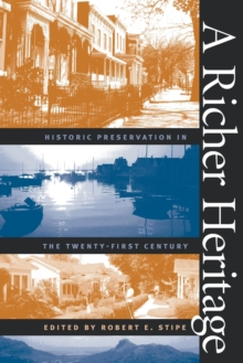A Richer Heritage : Historic Preservation in the Twenty-First Century