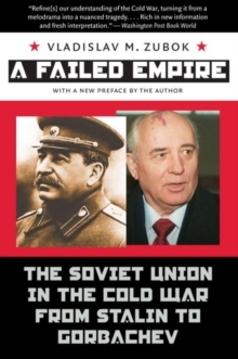 A Failed Empire : The Soviet Union in the Cold War from Stalin to Gorbachev