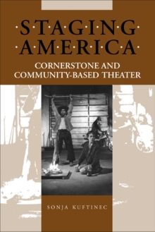 Staging America : Cornerstone and Community-based Theater