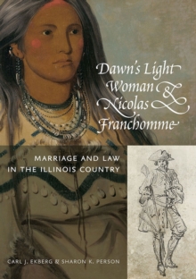 Dawn's Light Woman & Nicolas Franchomme : Marriage and Law in the Illinois Country