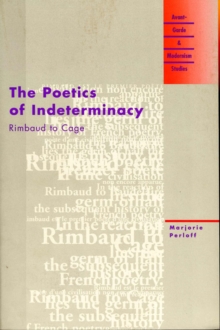 The Poetics of Indeterminacy : Rimbaud to Cage