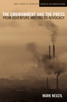 The Environment and the Press : From Adventure Writing to Advocacy