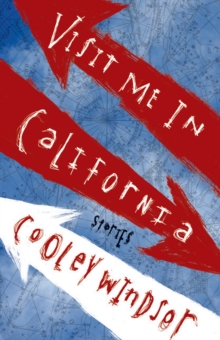 Visit Me in California : Stories