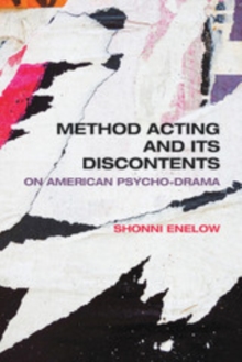 Method Acting and Its Discontents : On American Psycho-Drama