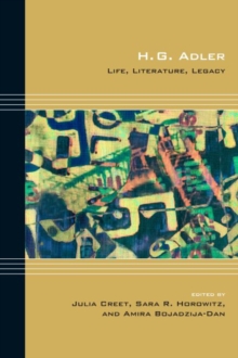 H. G. Adler : Life, Literature, Legacy