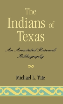 Indians of Texas : An Annotated Research Bibliography