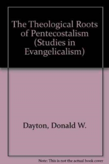 The Theological Roots of Pentecostalism