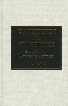 Cuneiform to Computer : A History of Reference Sources